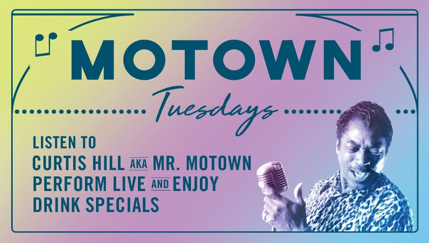 Listen to Curtil Hill aka Mr, Motown perform live and enjoy drink specials 