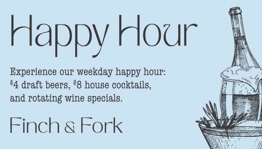 Finch + Fork Happy Hour