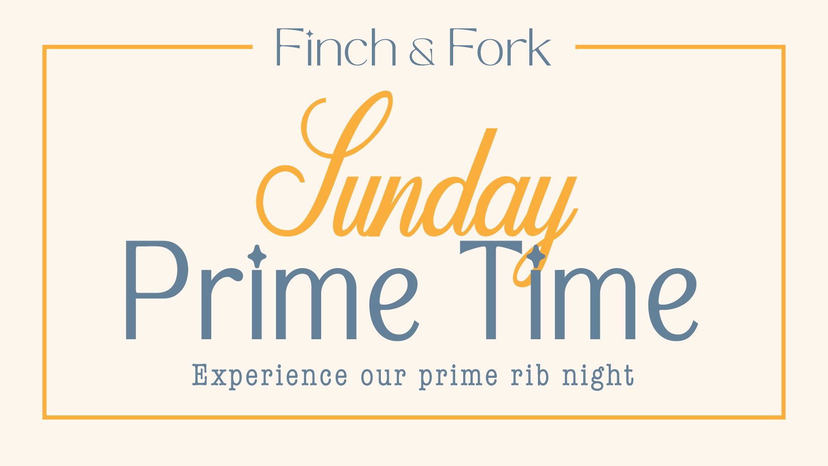 Finch + Fork Sunday Prime Time