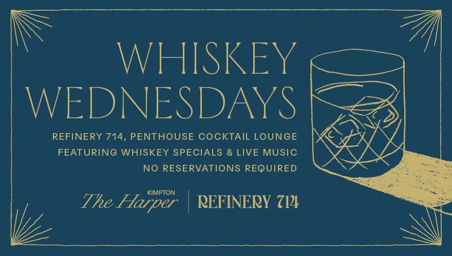 Whiskey Wednesdays at Refinery 714, penthouse cocktail lounge featuring whiskey specials and live music nor reservations required