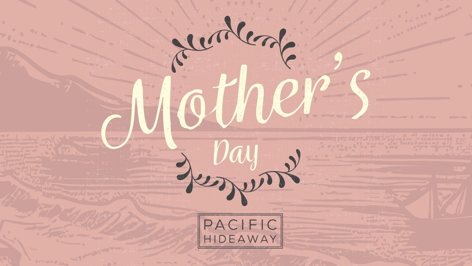 Pacific hideaway Mother's Day Menu