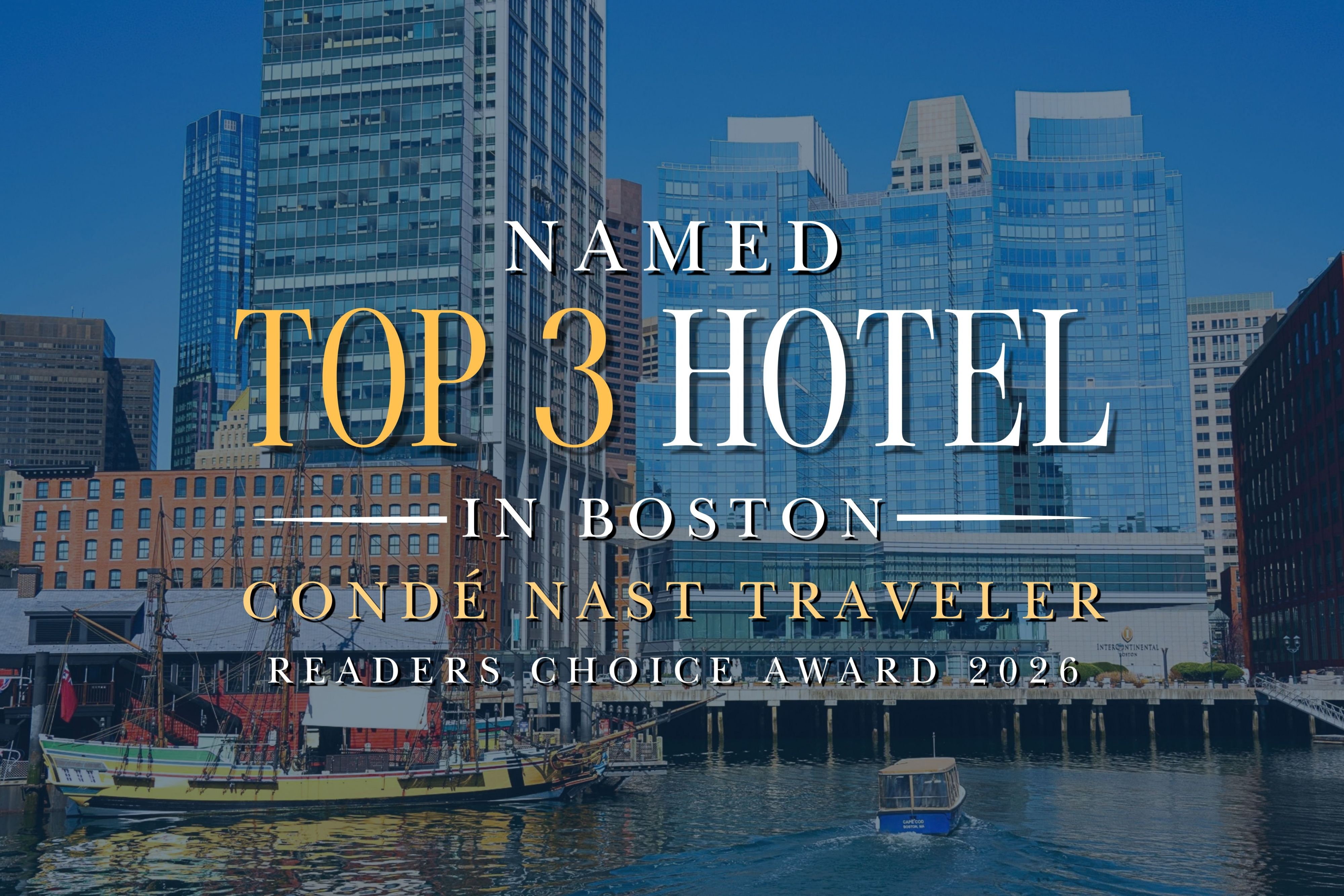 Boston waterfront skyline and harbor. Text reads: “Named Top 3 Hotel in Boston. Condé Nast Traveler Readers' Choice Award 2026.”