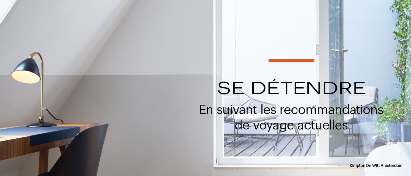 SE DÉTENDRE |​ En suivant les conseils aux voyageurs actuels​