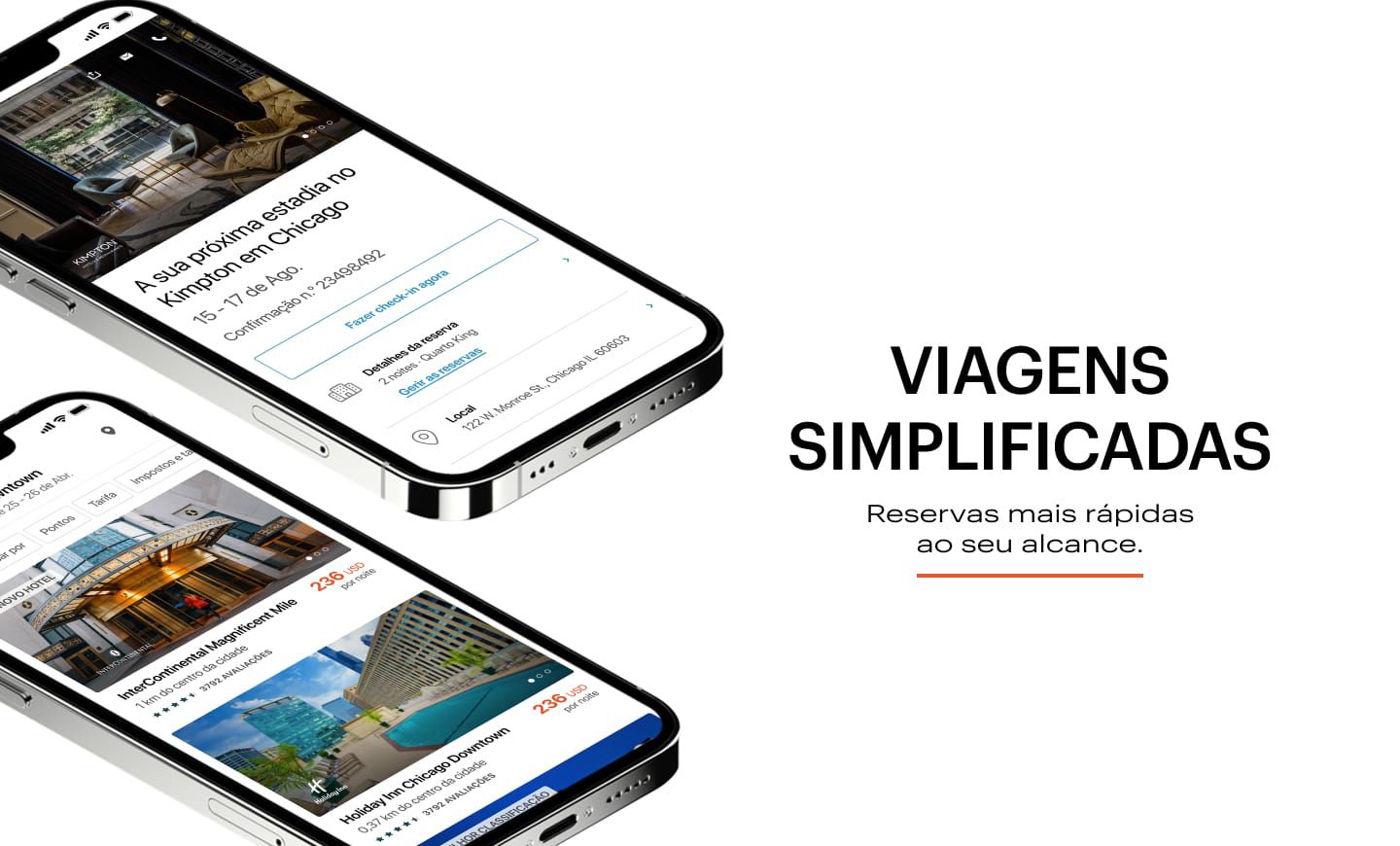 VIAGENS SIMPLIFICADAS Reservas mais rápidas  ao seu alcance.