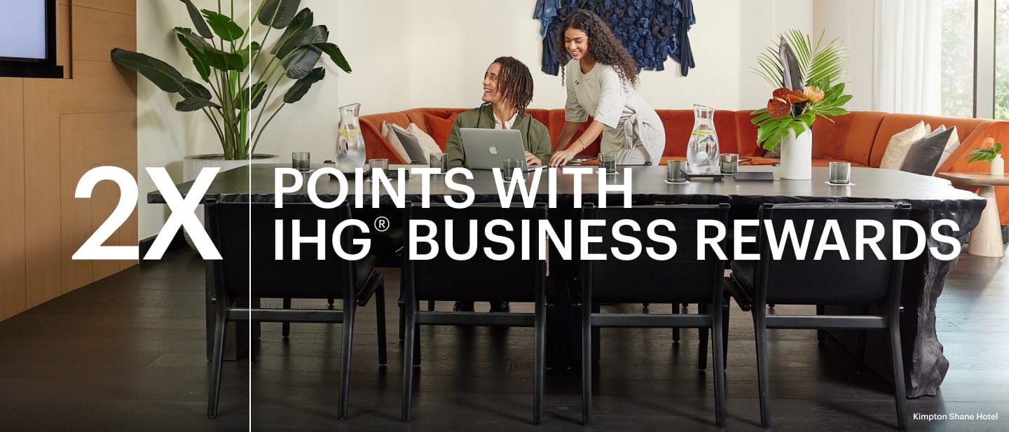 2X points with IHG® Business Rewards
